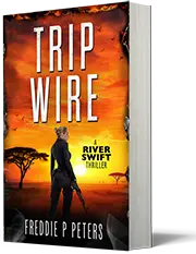 Trip Wire, A River Swift Thriller by Freddie P Peters