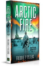 Arctic Fire, A River Swift Thriller by Freddie P Peters