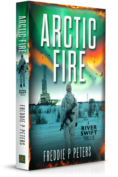 Arctic Fire, A River Swift Thriller by Freddie P Peters